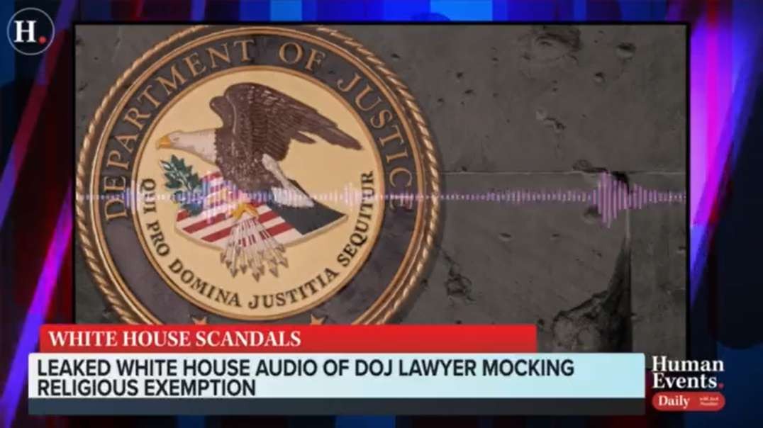 Leaked White House Audio Exposes DOJ Lawyer Related To Employee Religious Exemption Claims